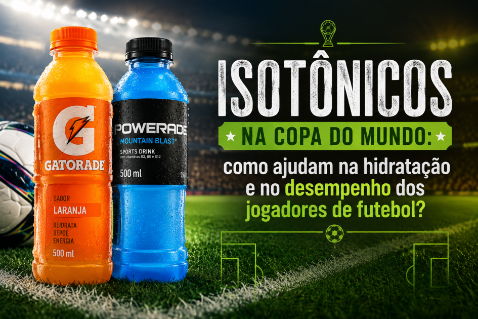 Isotônicos na Copa do Mundo: como ajudam na hidratação e no desempenho dos jogadores de futebol